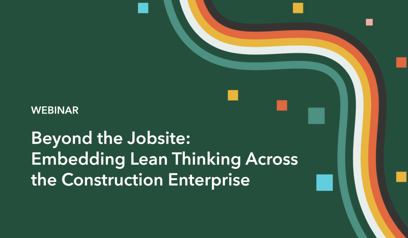 Beyond the Jobsite: Embedding Lean Thinking Across the Construction Enterprise